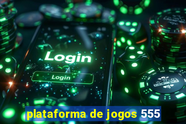 plataforma de jogos 555